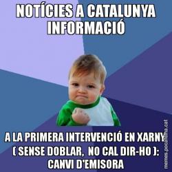 NOTÍCIES A CATALUNYA INFORMACIÓ A LA PRIMERA INTERVENCIÓ EN XARNY ( SENSE DOBLAR,  NO CAL DIR-HO ): CANVI D'EMISORA
