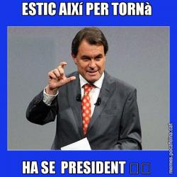 ESTIC AIXí PER TORNà  HA SE  PRESIDENT ✊