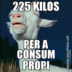 225 KILOS PER A CONSUM PROPI