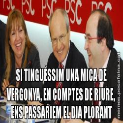 SI TINGUÉSSIM UNA MICA DE VERGONYA, EN COMPTES DE RIURE, ENS PASSARIEM EL DIA PLORANT