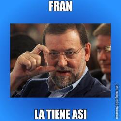 FRAN LA TIENE ASI