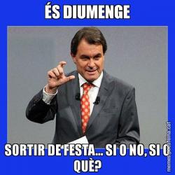 ÉS DIUMENGE SORTIR DE FESTA... SI O NO, SI O QUÈ?