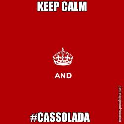 KEEP CALM #CASSOLADA