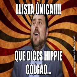 LLISTA ÚNICA!!!! QUE DICES HIPPIE COLGAO...