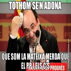 TOTHOM SE'N ADONA QUE SOM LA MATEIXA MERDA QUE EL PP I ELS C'S