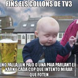 FINS ELS COLLONS DE TV3 NO FALLA:  UN PAIO O UNA PAIA PARLANT EN XARNY CADA COP QUE INTENTO MIRAR QUE FOTEN