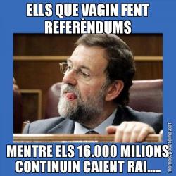 ELLS QUE VAGIN FENT REFERÈNDUMS MENTRE ELS 16.000 MILIONS CONTINUIN CAIENT RAI.....