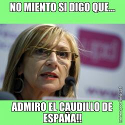 NO MIENTO SI DIGO QUE... ADMIRO EL CAUDILLO DE ESPAÑA!!