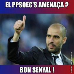 EL PPSOEC'S AMENAÇA ? BON SENYAL !