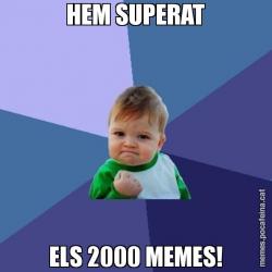 HEM SUPERAT ELS 2000 MEMES!