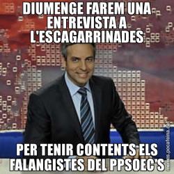 DIUMENGE FAREM UNA ENTREVISTA A L'ESCAGARRINADES PER TENIR CONTENTS ELS FALANGISTES DEL PPSOEC'S
