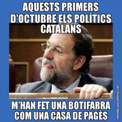 AQUESTS PRIMERS D'OCTUBRE ELS POLÍTICS CATALANS M'HAN FET UNA BOTIFARRA COM UNA CASA DE PAGÈS