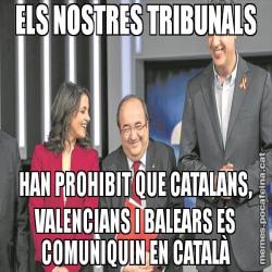 ELS NOSTRES TRIBUNALS HAN PROHIBIT QUE CATALANS, VALENCIANS I BALEARS ES COMUNIQUIN EN CATALÀ