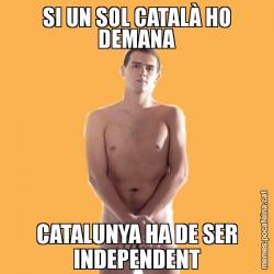 SI UN SOL CATALÀ HO DEMANA CATALUNYA HA DE SER INDEPENDENT