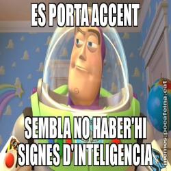 ES PORTA ACCENT SEMBLA NO HABER'HI SIGNES D'INTELIGENCIA
