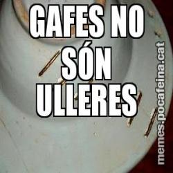GAFES NO SÓN ULLERES