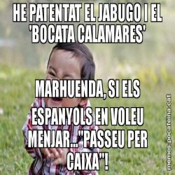 HE PATENTAT EL JABUGO I EL 'BOCATA CALAMARES' MARHUENDA, SI ELS ESPANYOLS EN VOLEU MENJAR..."PASSEU PER CAIXA"!