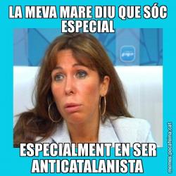 LA MEVA MARE DIU QUE SÓC ESPECIAL ESPECIALMENT EN SER ANTICATALANISTA