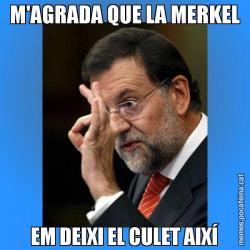 M'AGRADA QUE LA MERKEL EM DEIXI EL CULET AIXÍ