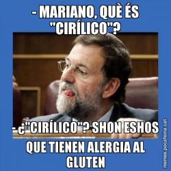 - MARIANO, QUÈ ÉS "CIRÍLICO"? - ¿"CIRÍLICO"? SHON ESHOS QUE TIENEN ALERGIA AL GLUTEN