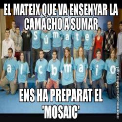 EL MATEIX QUE VA ENSENYAR LA CAMACHO A SUMAR ENS HA PREPARAT EL 'MOSAIC'