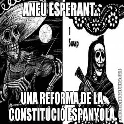 ANEU ESPERANT... UNA REFORMA DE LA CONSTITUCIÓ ESPANYOLA