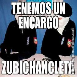 TENEMOS UN ENCARGO ZUBICHANCLETA