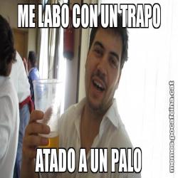 ME LABO CON UN TRAPO ATADO A UN PALO