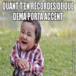 QUANT T'EN RECORDES DE QUE DEMÀ PORTA ACCENT