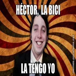 HÉCTOR,  LA BICI LA TENGO YO