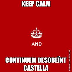 KEEP CALM CONTINUEM DESOBEÏNT CASTELLA