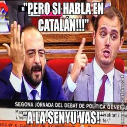 "PERO SI HABLA EN CATALÁN!!!" "A LA SENYU VAS!"