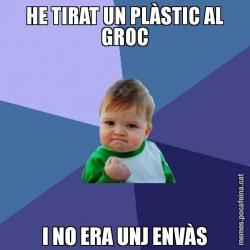 HE TIRAT UN PLÀSTIC AL GROC I NO ERA UNJ ENVÀS