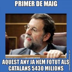 PRIMER DE MAIG AQUEST ANY JA HEM FOTUT ALS CATALANS 5430 MILIONS