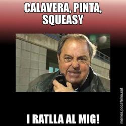 CALAVERA, PINTA, SQUEASY I RATLLA AL MIG!