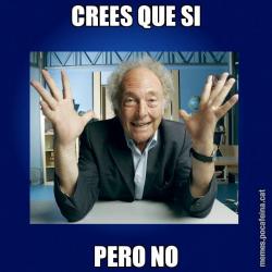 CREES QUE SI PERO NO