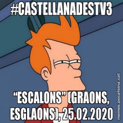 #CASTELLANADESTV3 “ESCALONS” (GRAONS, ESGLAONS), 25.02.2020