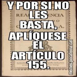 Y POR SI NO LES BASTA, APLÍQUESE EL ARTÍCULO 155.
