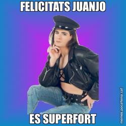 FELICITATS JUANJO ES SUPERFORT