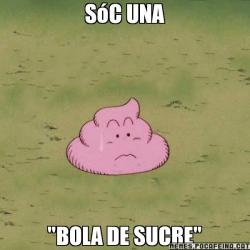 SóC UNA "BOLA DE SUCRE"