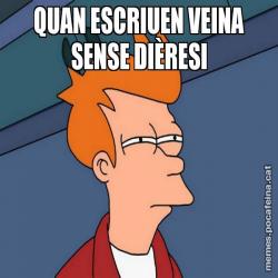 QUAN ESCRIUEN VEINA SENSE DIÈRESI