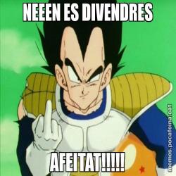 NEEEN ES DIVENDRES AFEITAT!!!!!