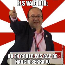 ELS VAIG DIR: NO EN CONEC PAS CAP DE NARCÍS SERRA JO