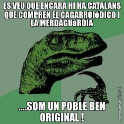 ES VEU QUE ENCARA HI HA CATALANS QUE COMPREN EL CAGARROIóDICO I LA MERDAGUàRDIA ....SOM UN POBLE BEN ORIGINAL !