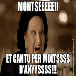 MONTSEEEEE!! ET CANTO PER MOLTSSSS D'ANYYSSSS!!!