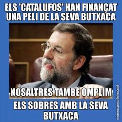 ELS 'CATALUFOS' HAN FINANÇAT UNA PELI DE LA SEVA BUTXACA NOSALTRES TAMBÉ OMPLIM ELS SOBRES AMB LA SEVA BUTXACA