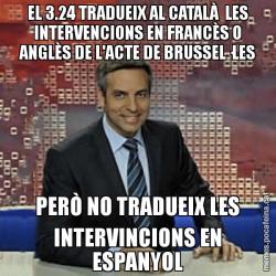 EL 3.24 TRADUEIX AL CATALÀ  LES INTERVENCIONS EN FRANCÈS O ANGLÈS DE L'ACTE DE BRUSSEL·LES PERÒ NO TRADUEIX LES INTERVINCIONS EN ESPANYOL