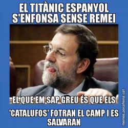 EL TITÀNIC ESPANYOL S'ENFONSA SENSE REMEI EL QUE EM SAP GREU ÉS QUE ELS 'CATALUFOS' FOTRAN EL CAMP I ES SALVARAN