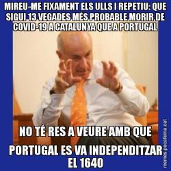 MIREU-ME FIXAMENT ELS ULLS I REPETIU: QUE SIGUI 13 VEGADES MÉS PROBABLE MORIR DE COVID-19 A CATALUNYA QUE A PORTUGAL NO TÉ RES A VEURE AMB QUE PORTUGAL ES VA INDEPENDITZAR EL 1640