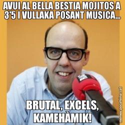AVUI AL BELLA BESTIA MOJITOS A 3'5 I VULLAKA POSANT MUSICA... BRUTAL, EXCELS, KAMEHÀMIK!